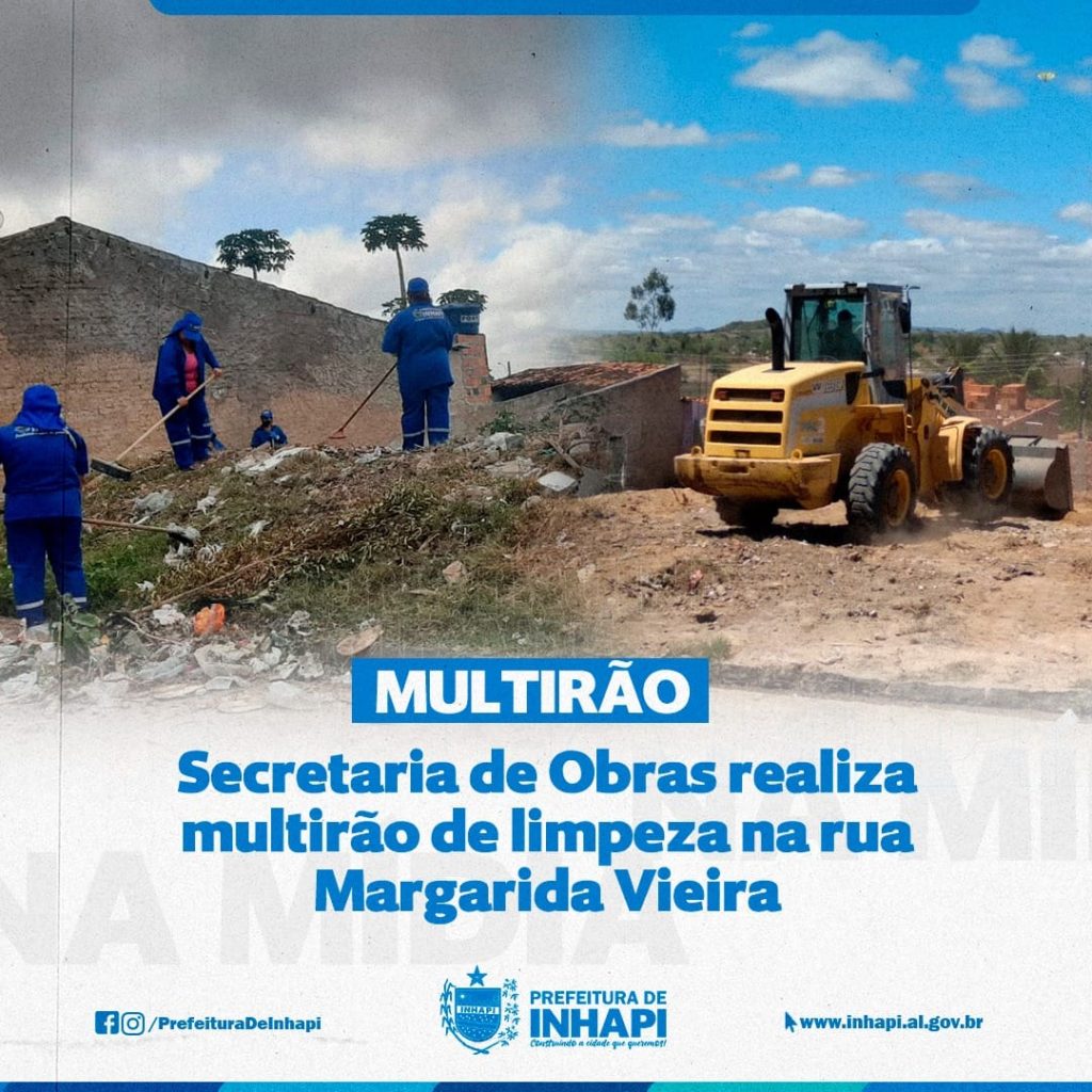 Prefeitura de Inhapi realiza mutirão de limpeza na rua Margarida Vieira