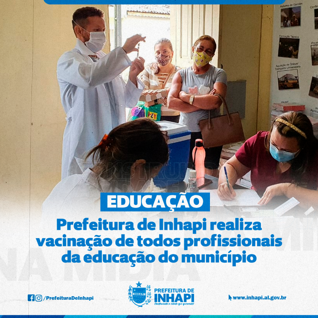 Prefeitura de Inhapi realiza vacinação de todos profissionais da educação do município